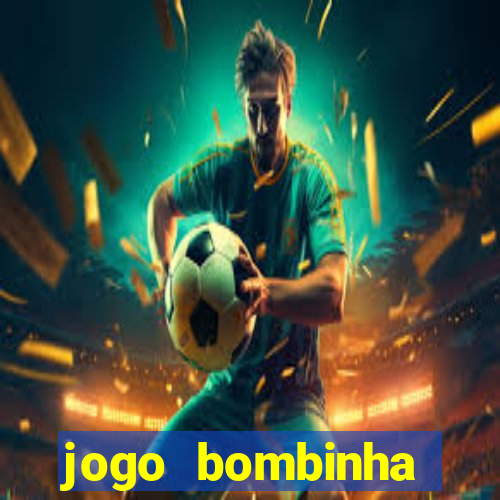 jogo bombinha ganhar dinheiro